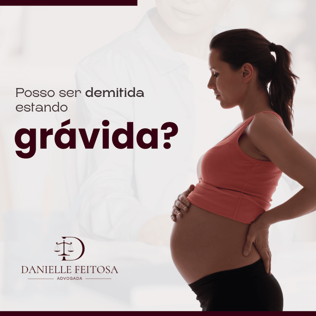 grávida pode ser demitida?